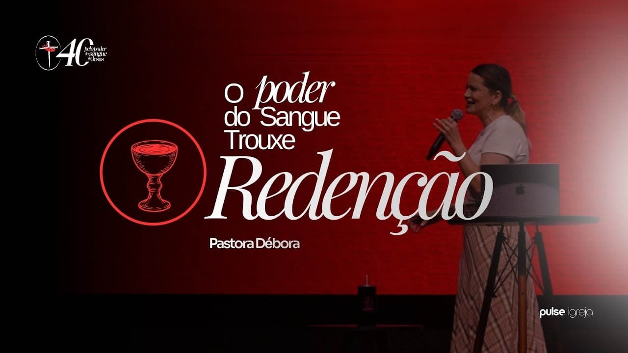O Poder do Sangue Trouxe Redenção | Pastora Débora | Pulse Igreja